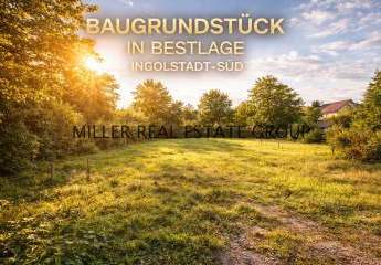Exklusives Baugrundstück in Ingolstadt-Süd - seltene Bestlage mit außergewöhnlichem Entwicklungspotenzial!